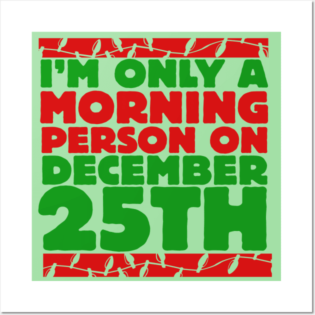 I'm only a morning person on december 25th Wall Art by bubbsnugg